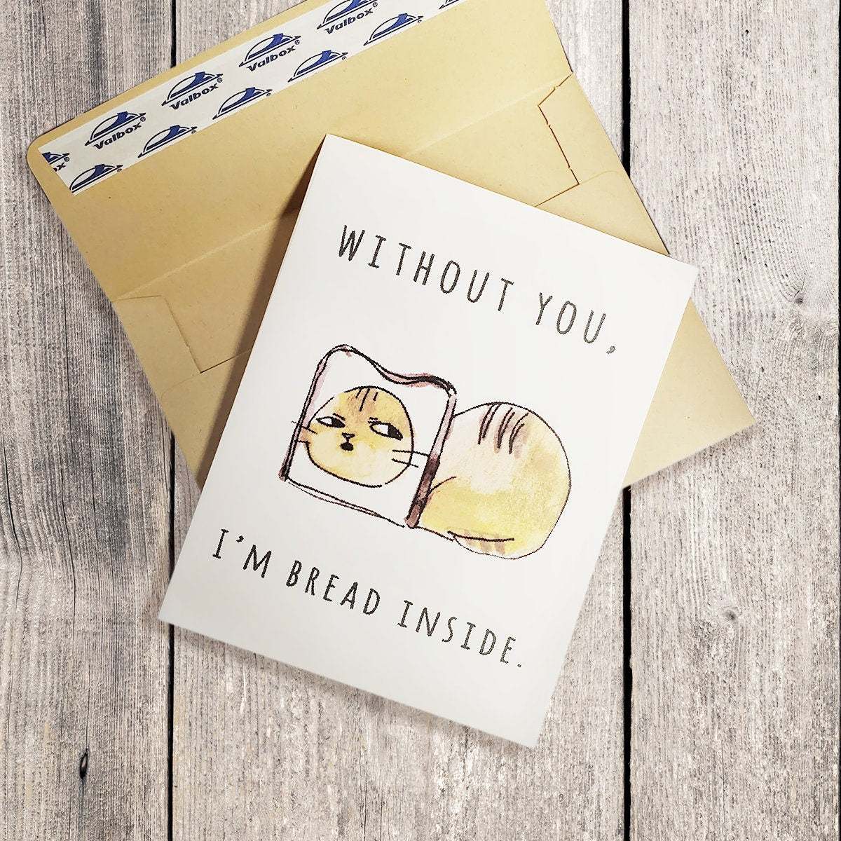 Bread Cat A2 Greeting Card "Without you, I'm bread inside"