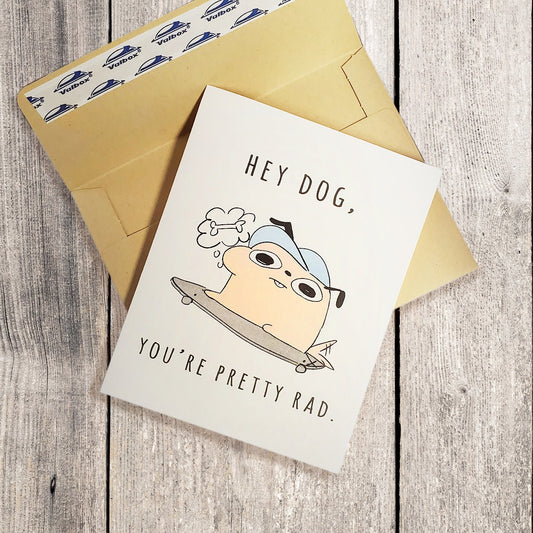Rad Dog A2 Greeting Card "Hey Dog, I think you're pretty rad"