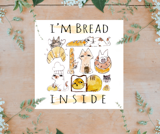 "I'm Bread Inside" 8 x 8 Print