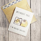 Bread Cat A2 Greeting Card "Without you, I'm bread inside"